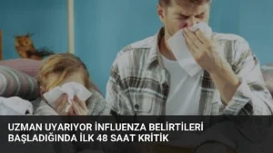 Uzman Uyarıyor İnfluenza Belirtileri Başladığında İlk 48 Saat Kritik