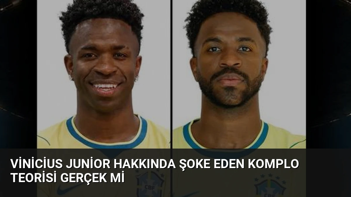 Vinicius Junior Hakkında Şoke Eden Komplo Teorisi Gerçek Mi
