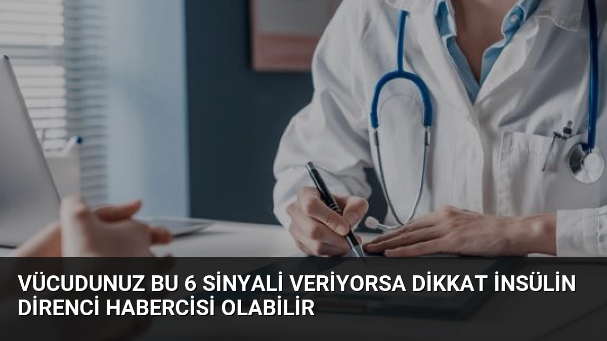 Vücudunuz Bu 6 Sinyali Veriyorsa Dikkat İnsülin Direnci Habercisi Olabilir